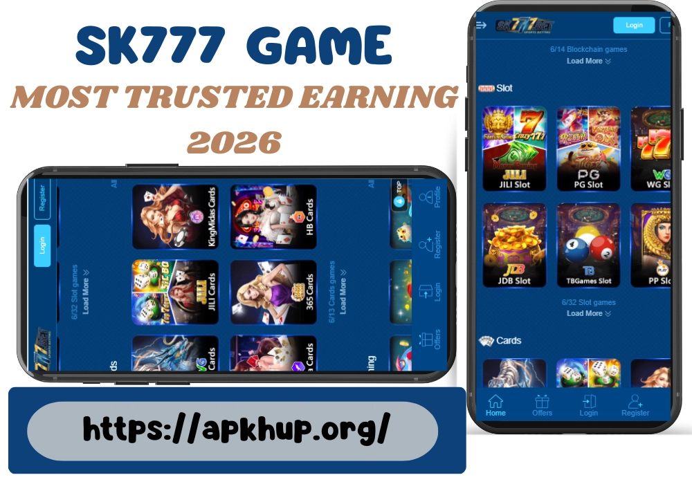 SK777 Game most trusted earning app 2026 showing slot and card games interface on APKHUP.ORG